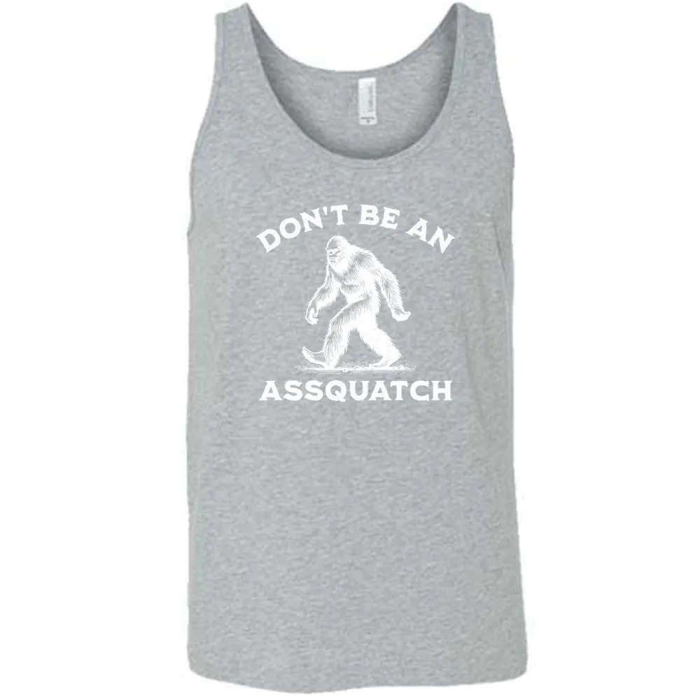 Don't Be An Assquatch Shirt Unisex
