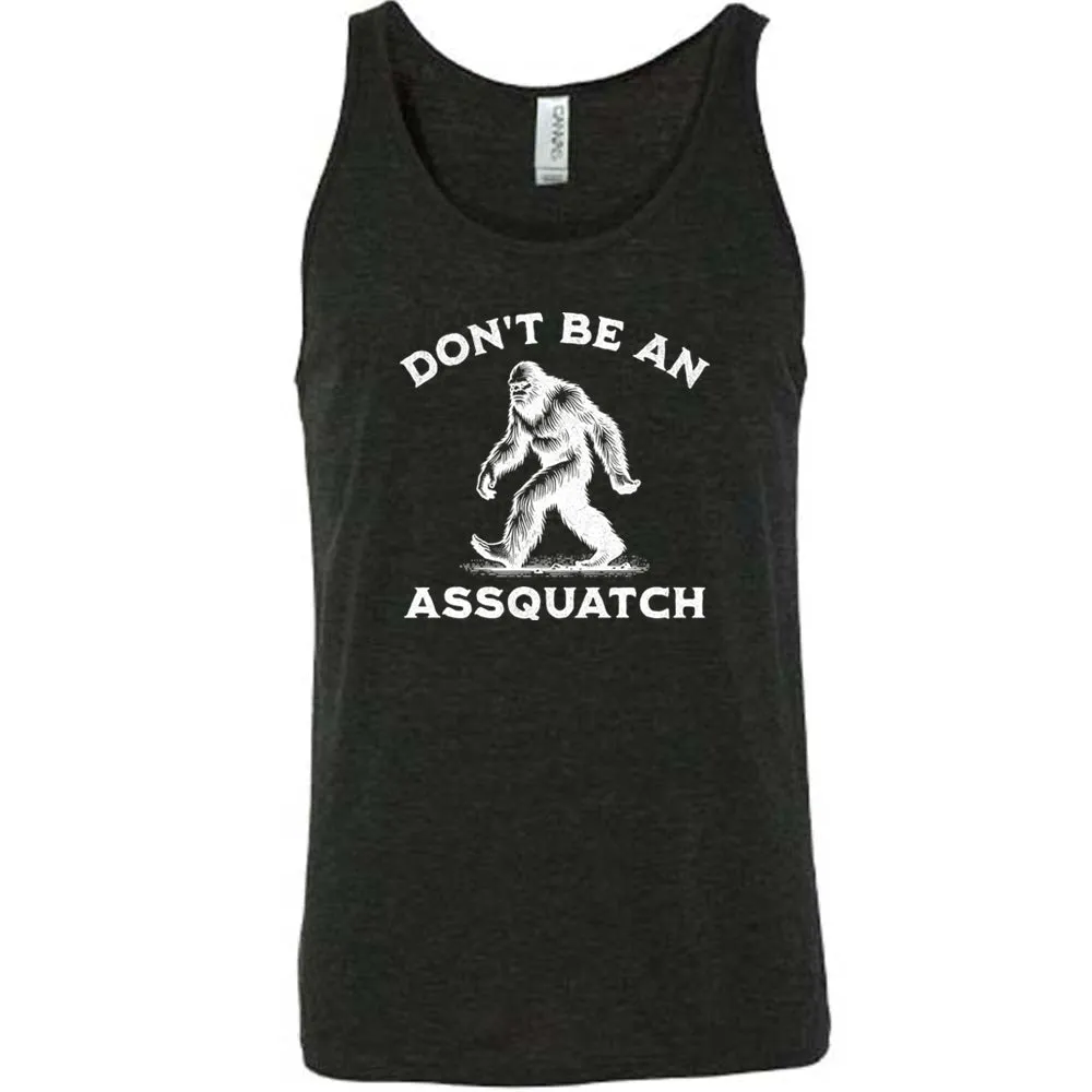 Don't Be An Assquatch Shirt Unisex