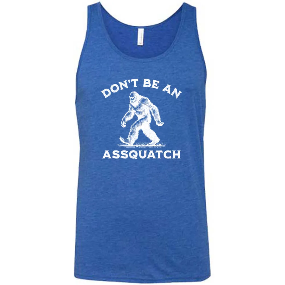 Don't Be An Assquatch Shirt Unisex
