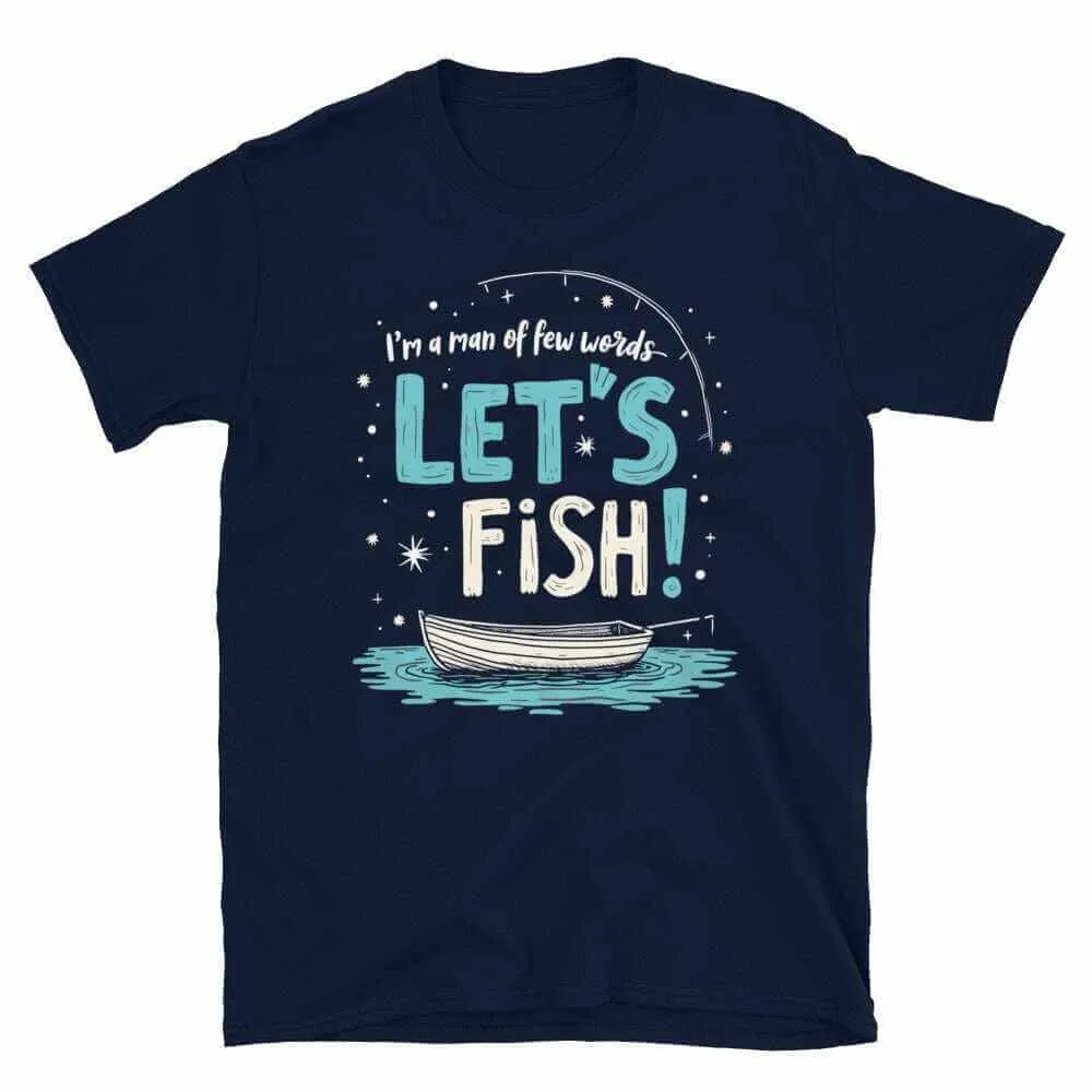 Fishing T-Shirt - Unisex Fishing T-Shirt for the Man of Few Words, Let's Fish Adventure