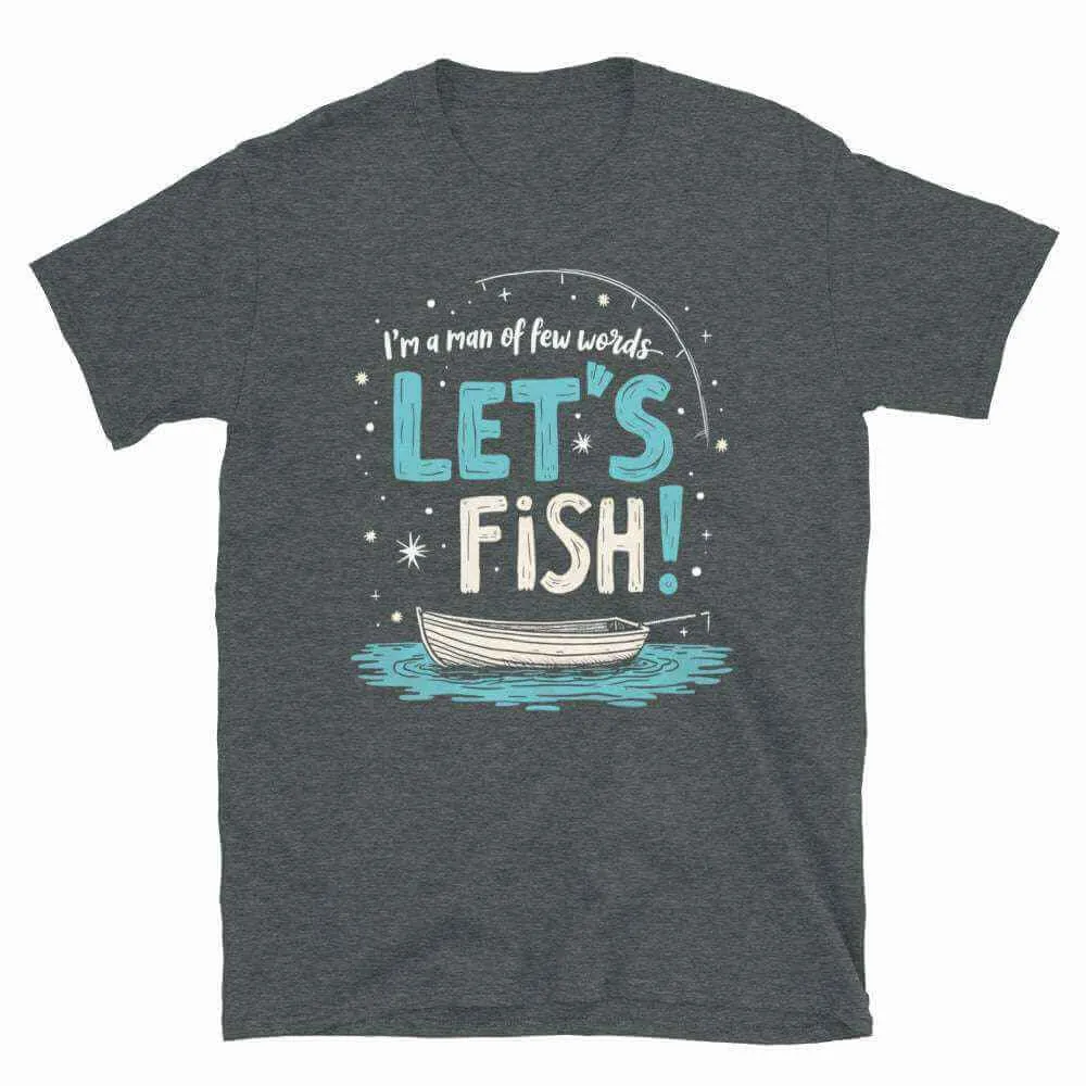 Fishing T-Shirt - Unisex Fishing T-Shirt for the Man of Few Words, Let's Fish Adventure