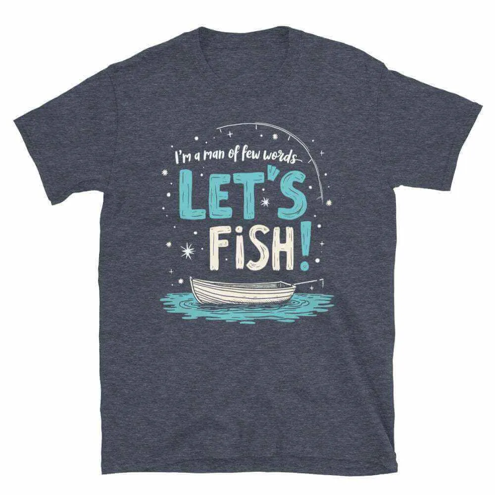Fishing T-Shirt - Unisex Fishing T-Shirt for the Man of Few Words, Let's Fish Adventure