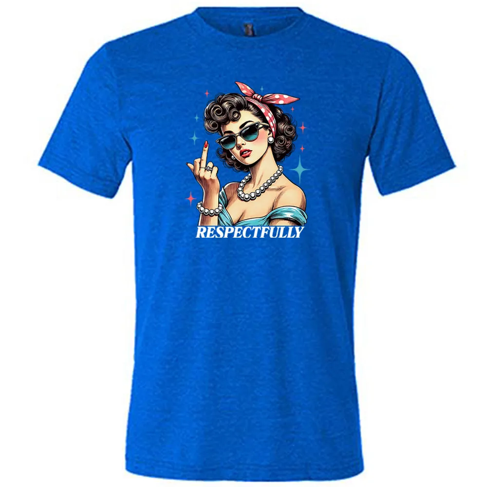 Respectfully Middle Finger Shirt Unisex
