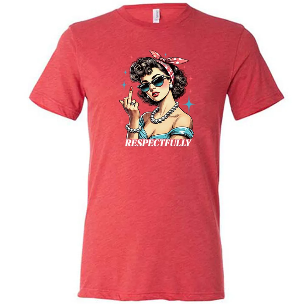 Respectfully Middle Finger Shirt Unisex