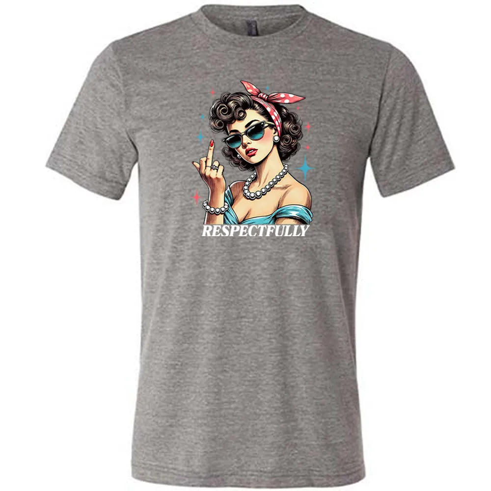 Respectfully Middle Finger Shirt Unisex
