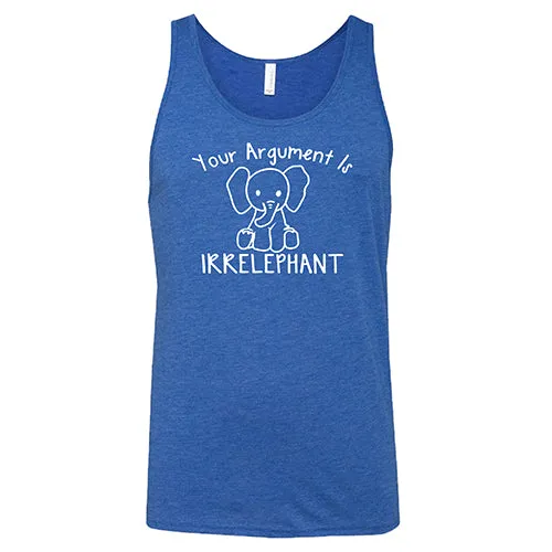 Your Argument Is Irrelephant Shirt Unisex